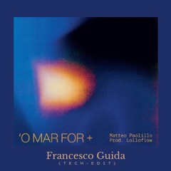'O Mar For (Francesco Guida Tech Edit)