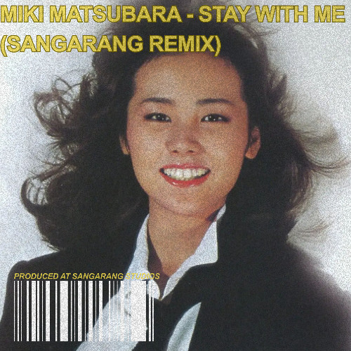 Stream Miki Matsubara - Stay With Me (Sangarang Remix) by