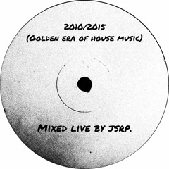 2010/2015 Mix (Golden Era Of House Music)