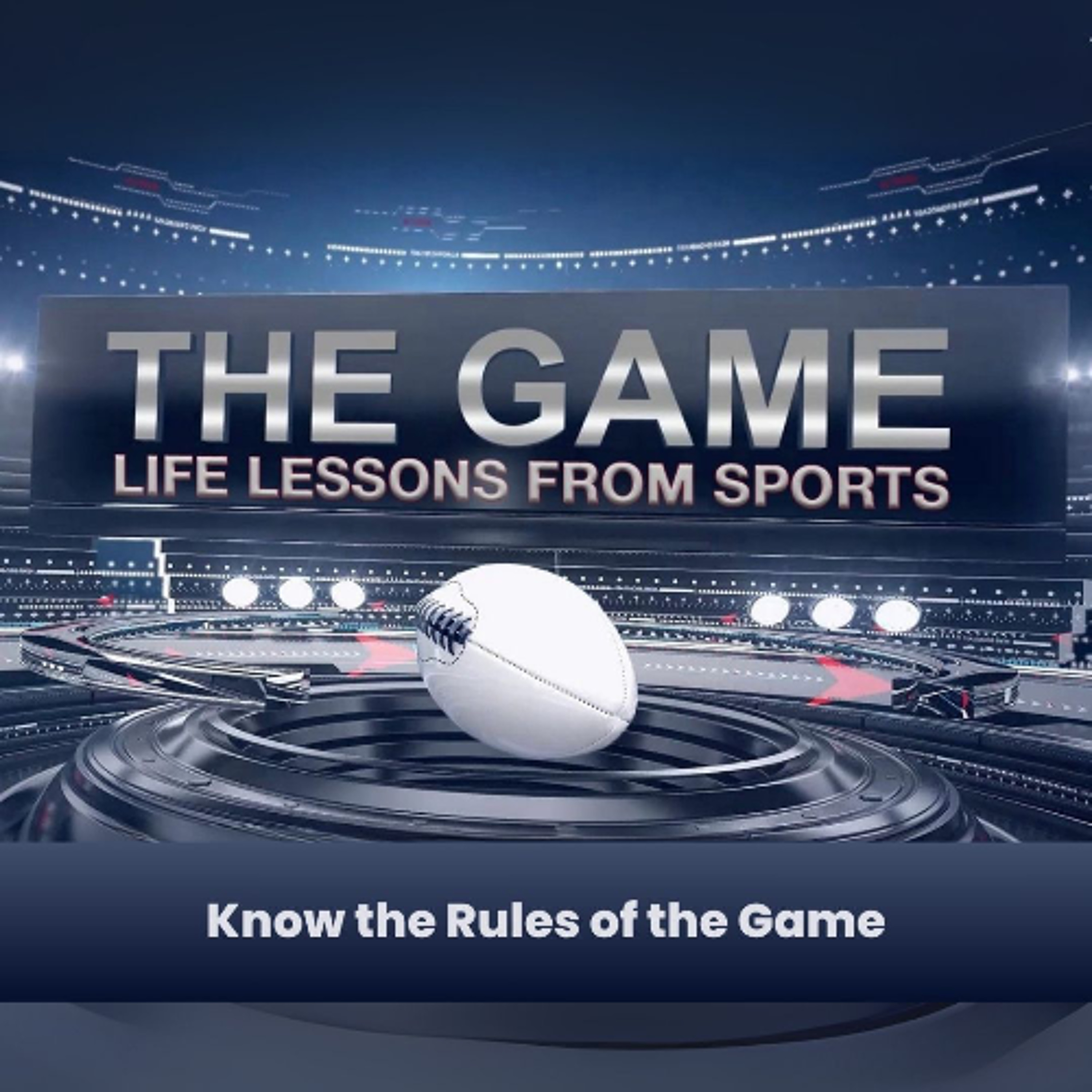 The Game: Life Lessons from Sports | Know the Rules of the Game episode artwork
