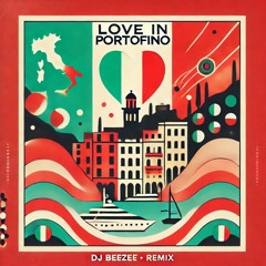Love In Portofino - Dj BEEZEE Edit