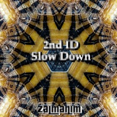 2nd ID - Slow Down