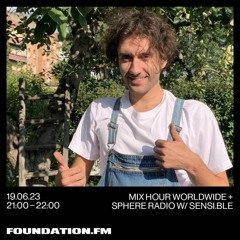 foundation.fm - mix hour worldwide + sphere radio w/ sensi.ble