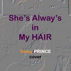 SHES ALWAYS IN MY HAIR Yancy/Prince  cover UPDATED