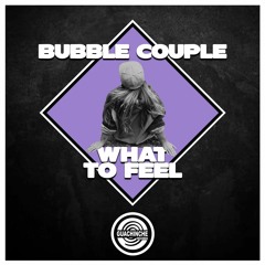 Bubble Couple - What To Feel  "GUA015"