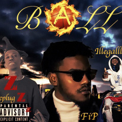 ILLEGALLL509 X FIP PREZIDAN X THEPLUG - BALL