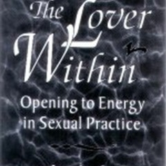[READ]⚡PDF✔ The Lover Within: Opening to Energy in Sexual Practice