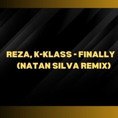 Reza, K-Klass - Finally (Natan Silva Remix)
