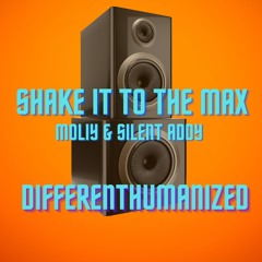 SHAKE IT TO THE MAX MOLIY  - DifferentHUMANIZED