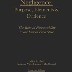[Get] KINDLE 💘 Negligence: Purpose, Elements, and Evidence The Role of Foreseeabilit