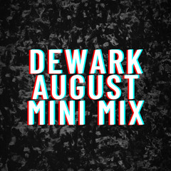 DEWARK AUGUST 2020 Mini Mix.