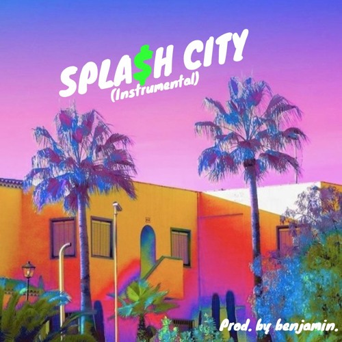 "Splash City" (instrumental)(Prod. by benjamin.)