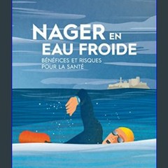 {READ} 🌟 NAGER EN EAU FROIDE: BENEFICES ET RISQUES POUR LA SANTE (French Edition)     Kindle Editi