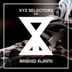 XYZ Selectors 033 - Rashid Ajami