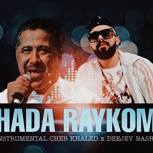 Stream Instrumental - Hada raykom - Cheb Khaled x Deejey Nasro by Dj Nasro  Officiel | Listen online for free on SoundCloud