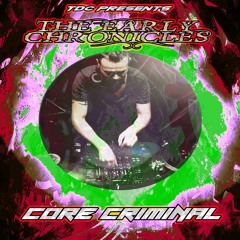 TDC Presents: The Early Chronicles Series Part 11 | Core Criminal (NL)