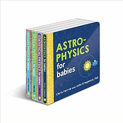 Download~ Baby University Physics Board Book Set: Explore Astrophysics, Nuclear Physics, and More wi