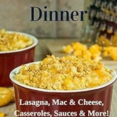 [Read] EBOOK EPUB KINDLE PDF Pasta For Dinner: Lasagna, Mac & Cheese, Casseroles, Sauces & More! (So