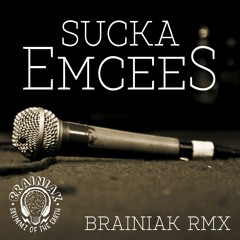 SUCKA EMCEES BRAINIAK RMX