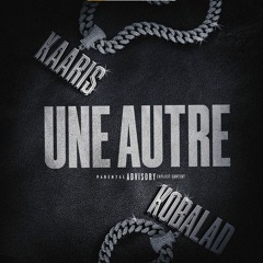 Kaaris - Une Autre ft. Koba LaD , Django