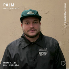 Pâlm invites Romain FX #18 @Internet Public Radio - 19/11/2021