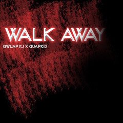 Walk Away w/ guaparmani