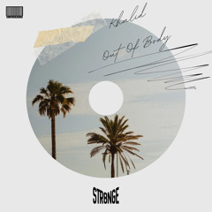 OUT OF BODY - KHALID (STR8NGEREMIX)