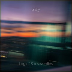 Logic23 x sevenlies - say