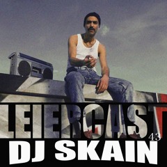 Leiercast #43 w/ DJ SKAIN