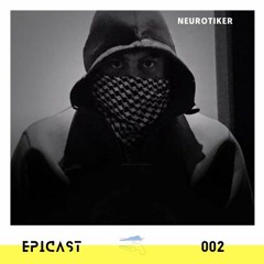 EPICAST #002 - Neurotiker