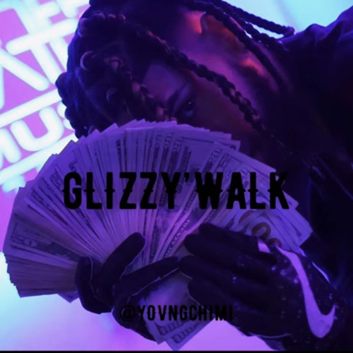 Glizzy’Walk-Yovngchimi