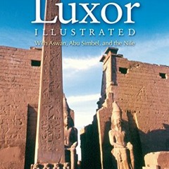 [Free] KINDLE 📂 Luxor Illustrated: With Aswan, Abu Simbel, and the Nile by  Michael