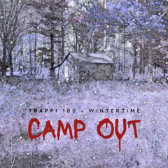 Trappi 100 - Camp Out (Feat. Wintertime)
