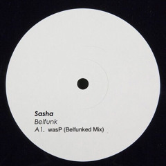 Sasha - Belfunk (wasP Belfunked Mix)