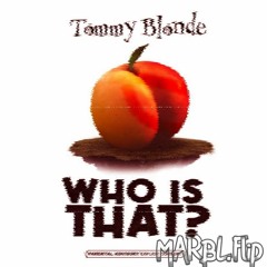 Tommy Blonde (who Is That? marbl. Flip)