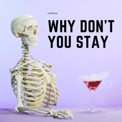 Why Don't You Stay