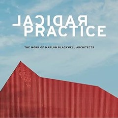 ✔PDF/✔READ Radical Practice: The Work of Marlon Blackwell Architects