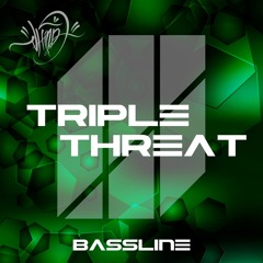 Triple Threat - Bassline