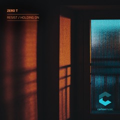 Zero T - Resist / Holding On