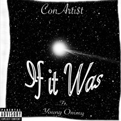 If It Was - ConArti$t Ft. Young Ommy