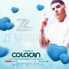 Coladin (Minha Deusa) - Zé Vaqueiro ( Sheik Live REMIX)