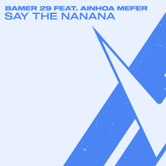 Bamer 29, Ainhoa Mefer - Say The Nanana