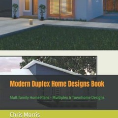 [GET] EBOOK 📫 Modern Duplex Home Designs Book: Multifamily Home Plans - Multiplex &