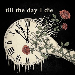Till The Day I Die (Prod.Beatsbynyce)