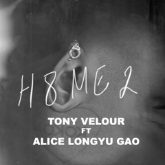 H8 ME 2 - Tony Velour x Alice Longyu Gao (Prod. Dylan Brady)