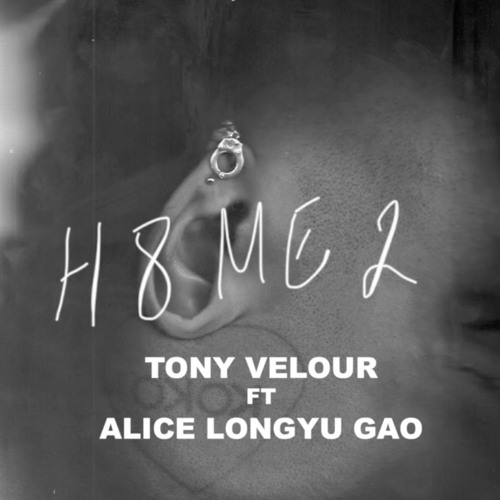 H8 ME 2 - Tony Velour x Alice Longyu Gao (Prod. Dylan Brady)