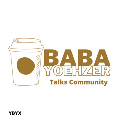 Baba Yoehzer Talks Community Ep 5