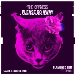 The Kiffness X Alugalug Cat 2.0 - Please Go Away (Flamenco Edit) Ft. Spaul (Sayil Club Remix)