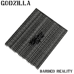 Godzilla - Barbed Reality