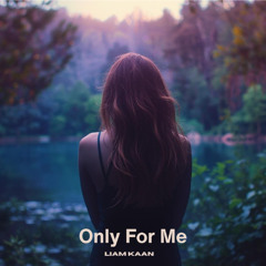 Only For Me